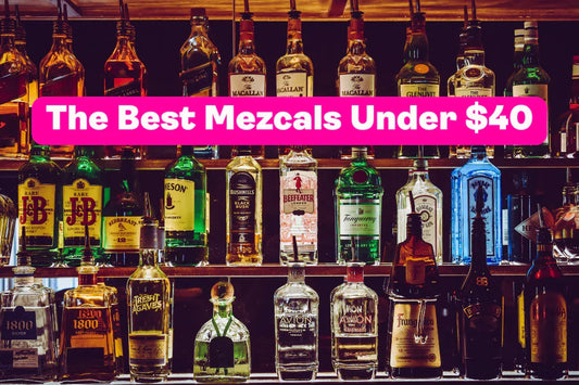 The Best Mezcals Under $40 - Sipsy