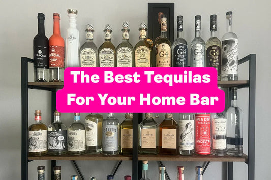 The Best Tequilas For Your Home Bar - Sipsy