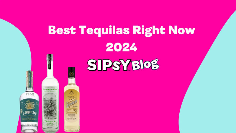 Best Tequilas Right Now 2024 - Sipsy