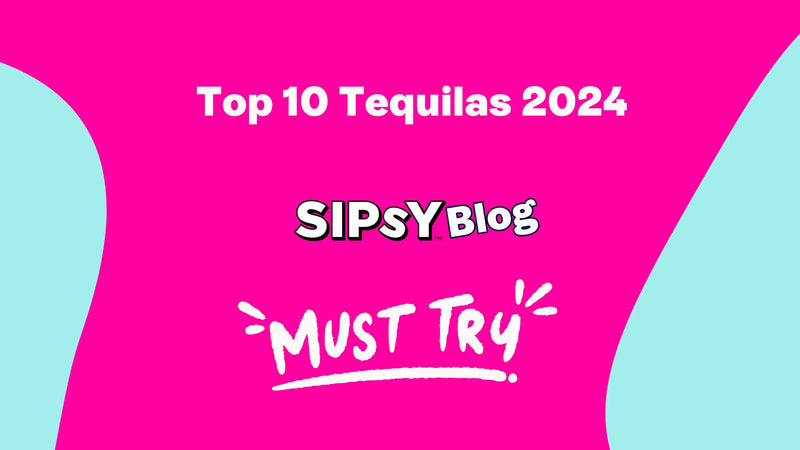 Top 10 Tequilas 2024 - Sipsy