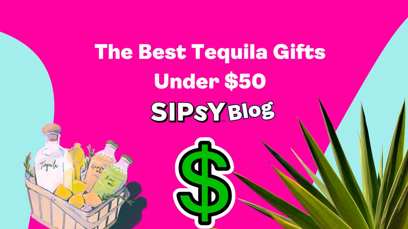 The Best Tequila Gifts Under $50 - Sipsy